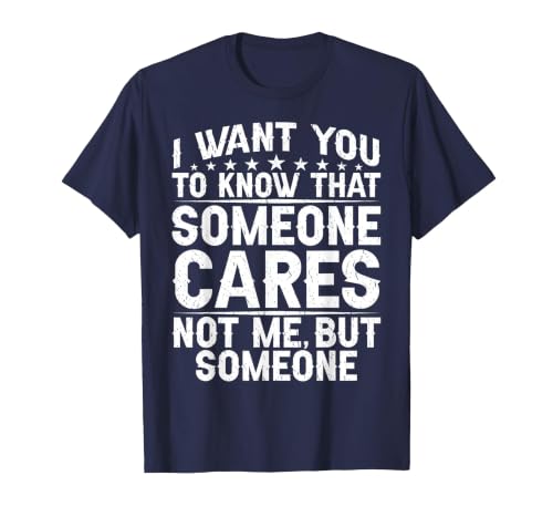 I Want You to Know that Someone Cares Not Me, But Someone T-Shirt, Men, Navy Blue, 3X-Large