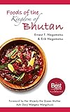 Foods of the Kingdom of Bhutan