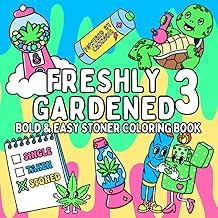 Original Review Ebook Freshly Gardened 3: Funny Stoner Coloring Book for Adults | Weed & Marijuana Coloring Book with 52 Trippy Designs | 420 Smoking Pot Gift for Weed Lovers & Potheads (Bold & Easy Coloring) Full
