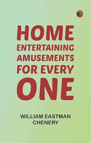 Home Entertaining: Amusements for Every One