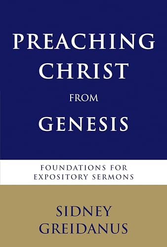 Preaching Christ from Genesis: Foundations for Expository Sermons