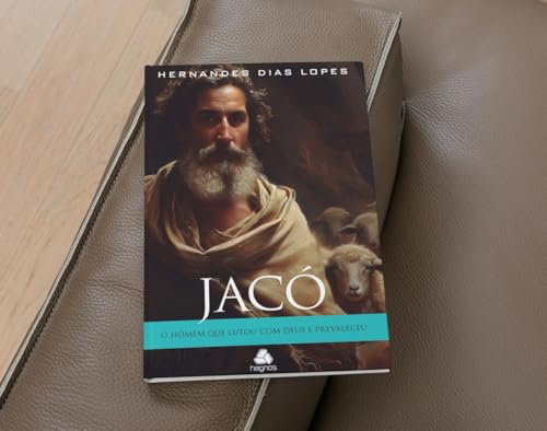 Jacó: O homem que lutou com Deus e prevaleceu