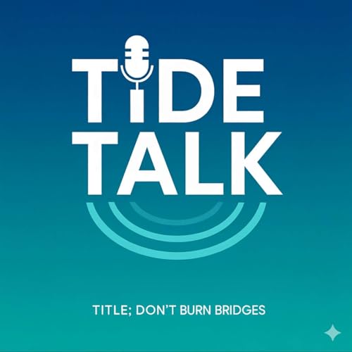Don&rsquo;t Burn Bridges: Building Trust in Community Relationships | Tide Talk w/ Jeff & Javon copertina
