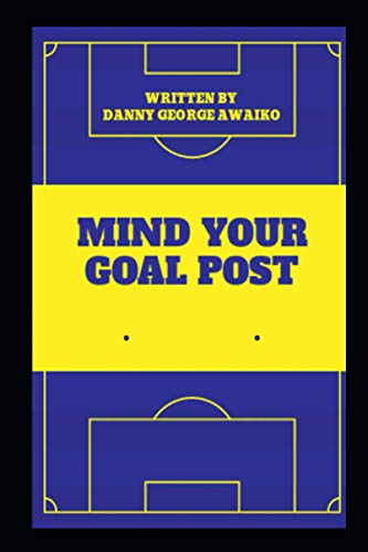 MIND YOUR GOAL POST