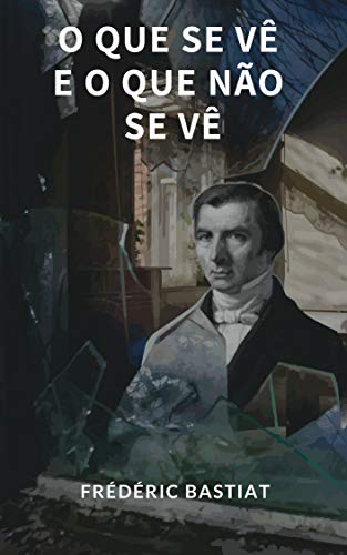 O Que Se Vê E O Que Não Se Vê