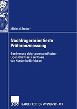 Hardcover Nachfragerorientierte Präferenzmessung: Bestimmung Zielgruppenspezifischer Eigenschaftssets Auf Basis Von Kundenbedürfnissen [German] Book
