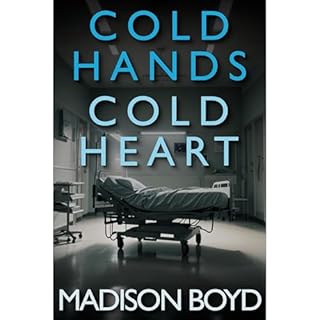 Cold Hands, Cold Heart (A Medical Psychological Thriller) Audiolibro Por Madison Boyd arte de portada