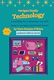 Navigate Family Technology: A technology roadmap for families with ideas to navigate uncharted waters