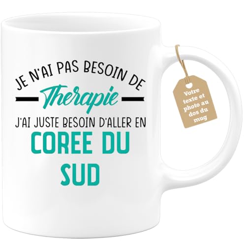 quotedazur Café-Croissant - Mug Personnalisé Tasse Cadeau Noël Je N'Ai Pas Besoin De Thérapie J'Ai Juste Besoin D'Aller En Corée Du Sud - Blanc/Céramique