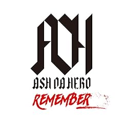 Remember / ASH DA HERO