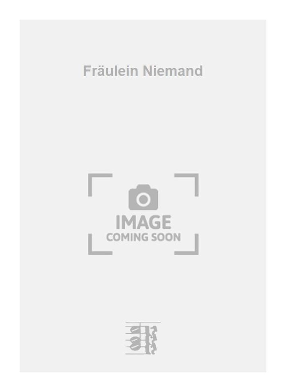 Fräulein Niemand. Vocal And Piano.
