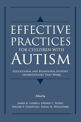 Effective Practices for Children with Autism: Educational and Behavior Support Interventions that Work
