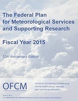 Paperback The Federal Plan for Meteorological Services and Supporting Research: Fiscal Year 2015 (Black and White) Book