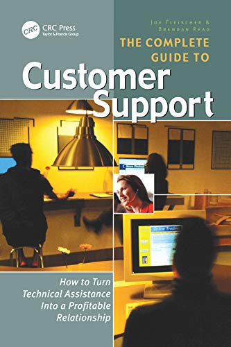 livre The Complete Guide to Customer Support: How to Turn Technical Assistance Into a Profitable Relationship (English Edition)