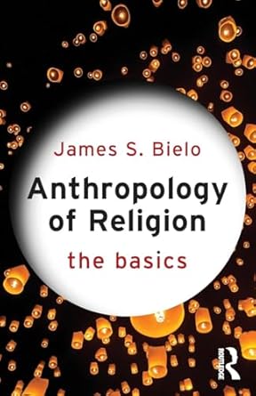 Anthropology of religion : the basics