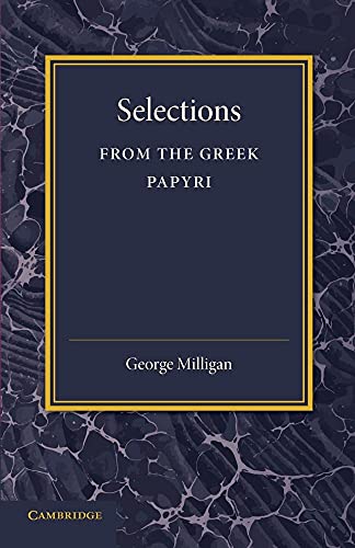 Selections from the Greek Papyri: Edited with Translations and Notes