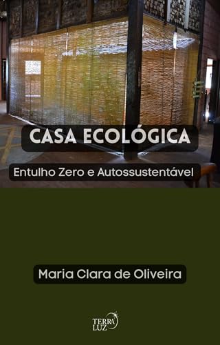 Casa Ecológica : Entulho Zero e Autossustentável