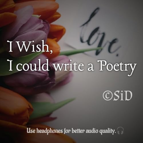 I wish, I could write a poetry