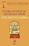 Jueves santo en la mañana: Divina Liturgia de san Basilio Magno (Servicios de Semana Santa según el rito de la Iglesia Ortodoxa) (Spanish Edition)