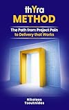 Thyra Method: The Path from Project Pain to Delivery That Works (English Edition)