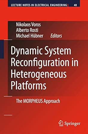 Dynamic System Reconfiguration in Heterogeneous Platforms: The MORPHEUS Approach: 40 2009th Edition book cover