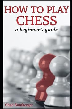 Paperback How To Play Chess: A Beginner's Guide to Learning the Chess Game, Pieces, Board, Rules, & Strategies Book