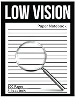 Low Vision Paper Notebook: For Low Vision, Visually Impaired, Great for Students, Work, Writers, School, Note taking – 8.5” x 11” 100+ Pages 1967048339 Book Cover