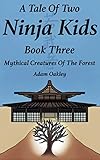 A Tale Of Two Ninja Kids - Book 3 - Mythical Creatures Of The Forest