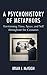 A Psychohistory of Metaphors: Envisioning Time, Space, and Self through the Centuries