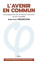 L'Avenir en commun. Le programme de la France insoumise et son candidat Jean-Luc Mélenchon 202131751X Book Cover