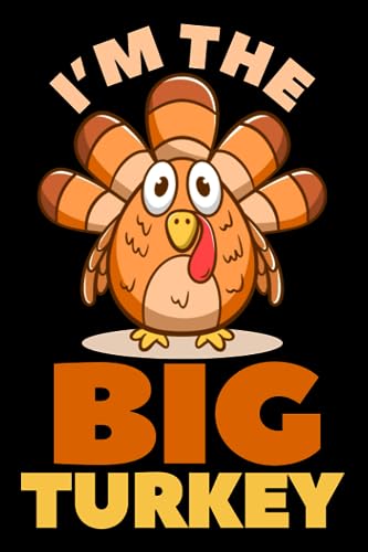 I'm The Big Turkey Cute Thanksgiving Matching Family Mom Dad: Turkey Meat Pilgrim Thanksgiving | Dot Grid Journal, Notebook or Organizer | Notes, ... Task Checklist | 6x9 Inches 120 Page