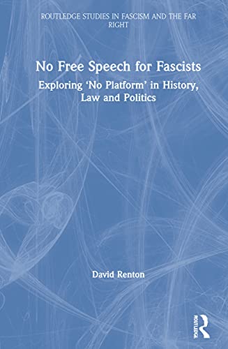 No Free Speech for Fascists (Routledge Studies in Fascism and the Far Right)