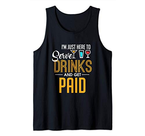 Funny I'm Just Here To Serve Drinks & Get Paid Bartender Camiseta sin Mangas