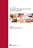 Gesundheitsorientiertes Beraten und Verkaufen im Fleischer-Fachgeschäft: Band 1: Praxisratgeber Ernährungsberatung
