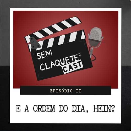 #11 - E A ORDEM DO DIA, HEIN?