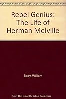 Rebel Genius: The Life of Herman Melville B0006D06SM Book Cover