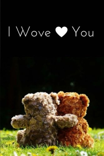 I Wove You: Journal Notebook - A Special Gift