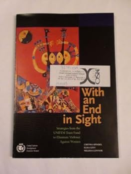 With an end in sight: Strategies from the UNIFEM trust fund to eliminate violence against women