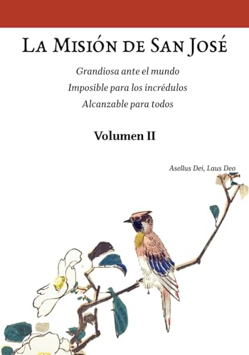 La Misión de San José. Volumen II (versión color): Grandiosa ante el mundo. Imposible para los incrédulos. Alcanzable para todos. (Colección San José: ejemplo práctico de la vida cristiana., Band 2)