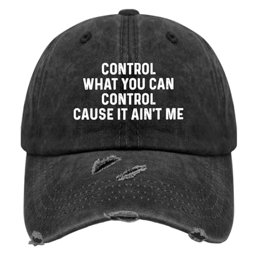 Control What You Can Control Cause It Ain't Me Hat
