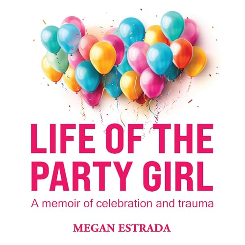 Life of the Party Girl by Megan Estrada episode artwork