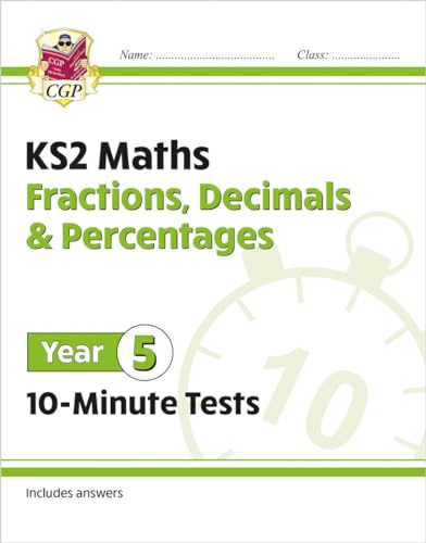 New KS2 Maths 10-Minute Tests: Fractions, Decimals & Percentages - Year 5: perfect for catching up at home (CGP KS2 Maths)