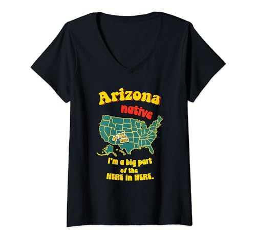 Arizona State Native Big Part of the Here in Here Funny T-Shirt mit V-Ausschnitt
