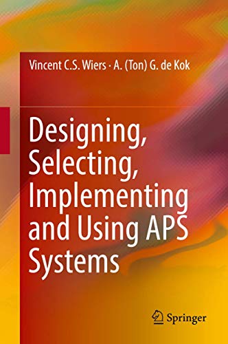 Designing, Selecting, Implementing and Using APS Systems view 2
