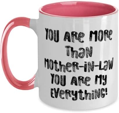 Special Mother-in-law, You Are More Than Mother-In-Law You Are My Everything!, Motivational Two Tone 11oz Mug For Mom From Daughter