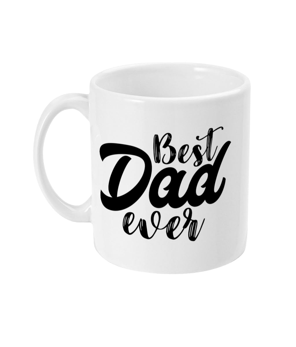 Dad Mug - Best Dad Ever - World’s Best Dad Mug: Perfect Father’s Day Gift – Birthday Gift - from Son or Daughter - 11Oz Ceramic Cup