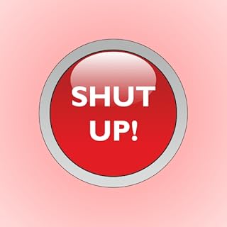Shut Up Button