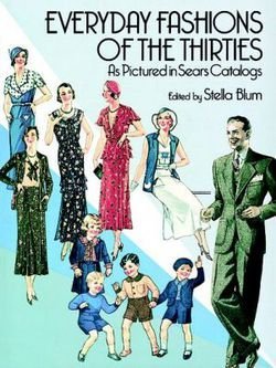 Everyday Fashions of the Thirties as Pictured in Sears Catalogs (Paperback)--by Stella Blum [1986 Edition]