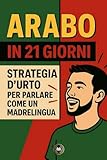 arabo italiano frasi  Arabo in 21 giorni: Strategia d’urto per parlare come un vero madrelingua
