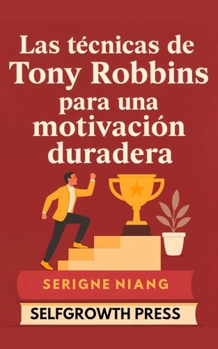 Las técnicas de Tony Robbins para una motivación duradera